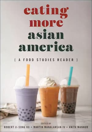 Eating More Asian American, by Ji-song Ku, Manalansan, and Mannur.
