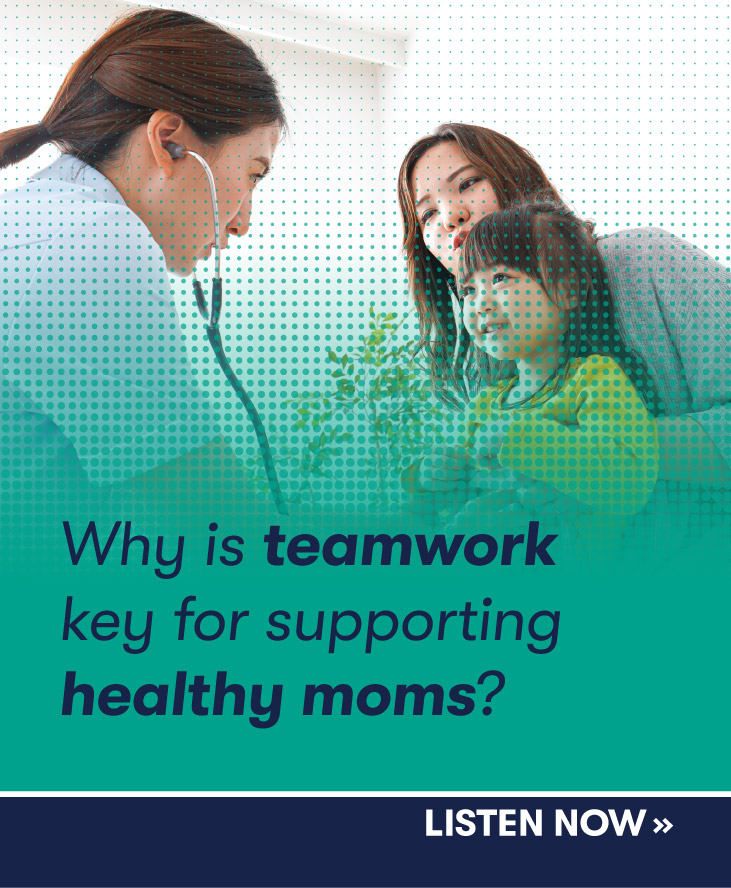 Why is teamwork key for supporting healthy moms?