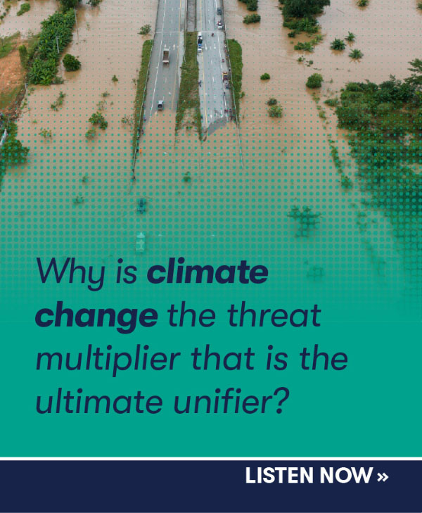 Why is climate change the threat multiplier that is the ultimate unifier