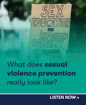 What does sexual violence prevention actually look like? Listen now