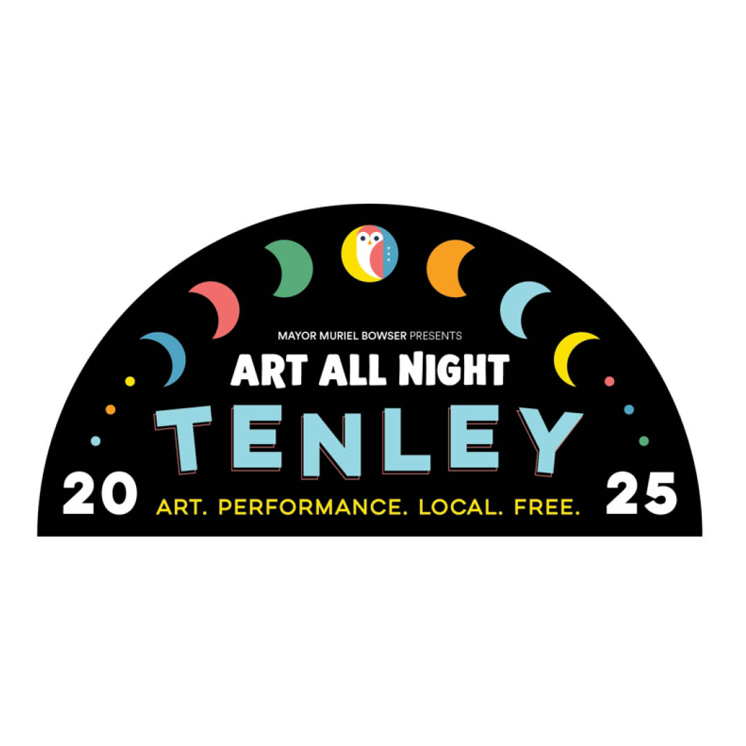 Mayor Muriel Bowser presents Art All Night Tenley 2025. Art. Performance. Local. Free.