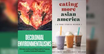 Decolonial Environmentalisms by David Vazquez and Eating More Asian America by Anita Mannur