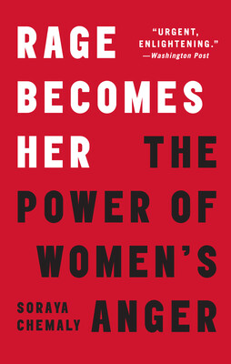 Book cover of Rage Becomes Her by Soraya Chemaly.