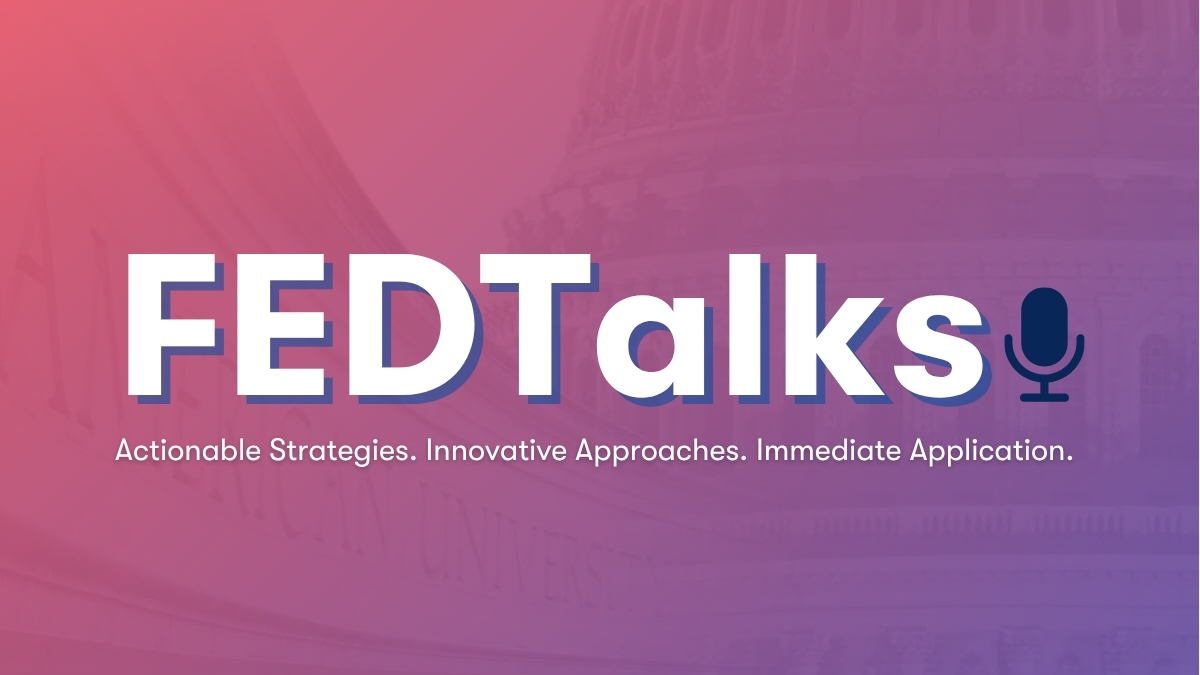 Key FEDTalks: Actionable Strategies. Innovative Approaches. Immediate Application.