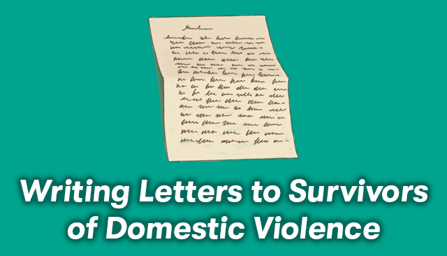 A letter with the text, Writing Letters to Survivors of Domestic Violence, below it.